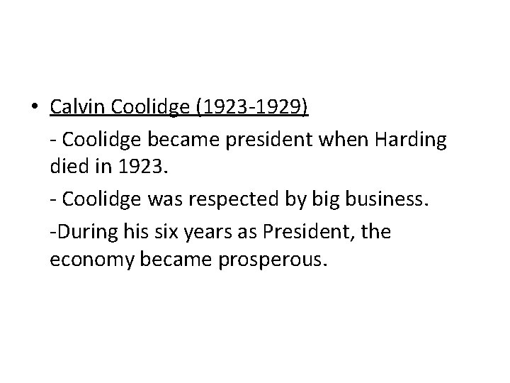  • Calvin Coolidge (1923 -1929) - Coolidge became president when Harding died in