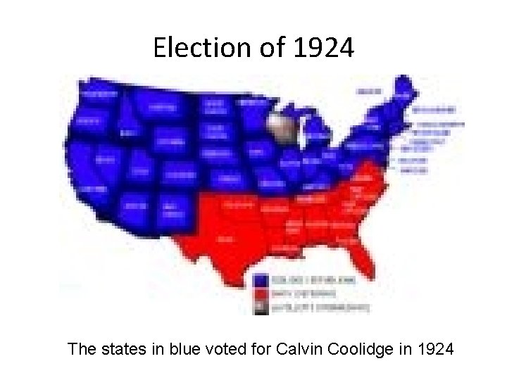 Election of 1924 The states in blue voted for Calvin Coolidge in 1924 