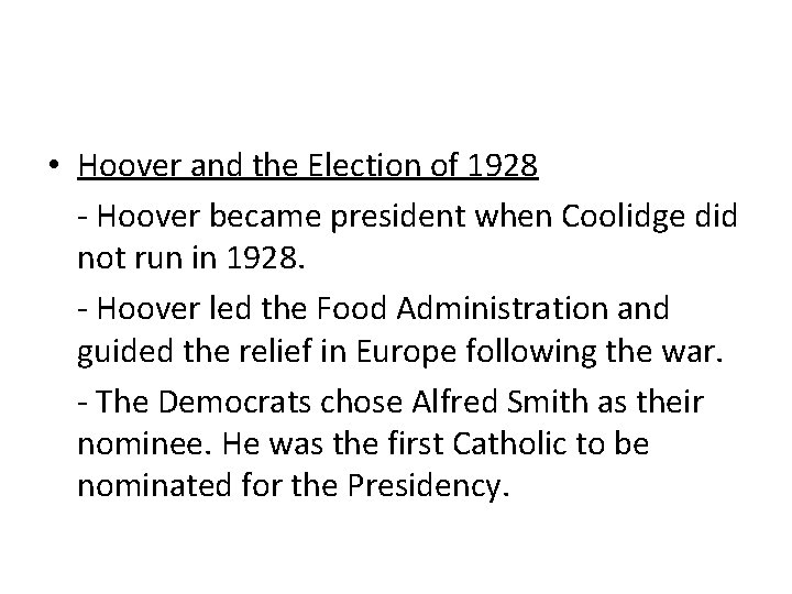  • Hoover and the Election of 1928 - Hoover became president when Coolidge