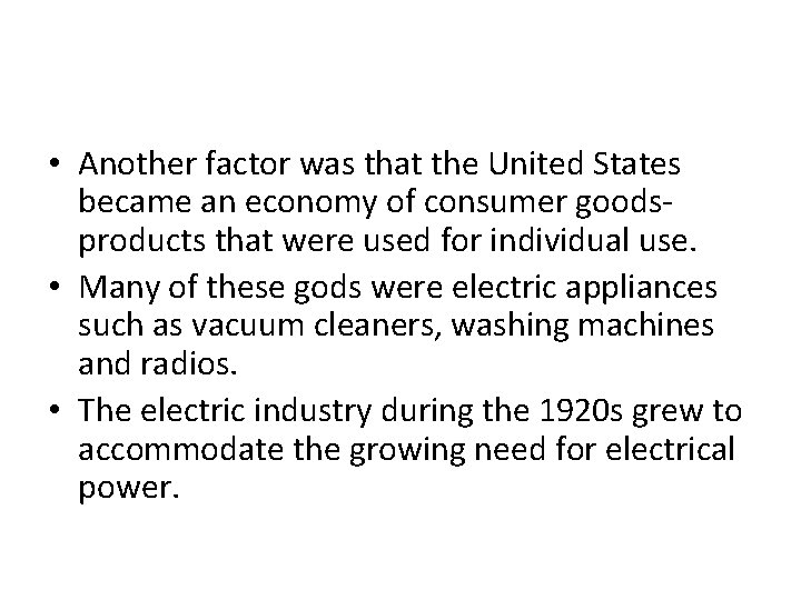  • Another factor was that the United States became an economy of consumer