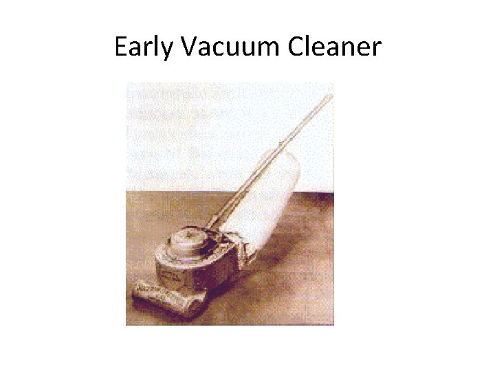 Early Vacuum Cleaner 