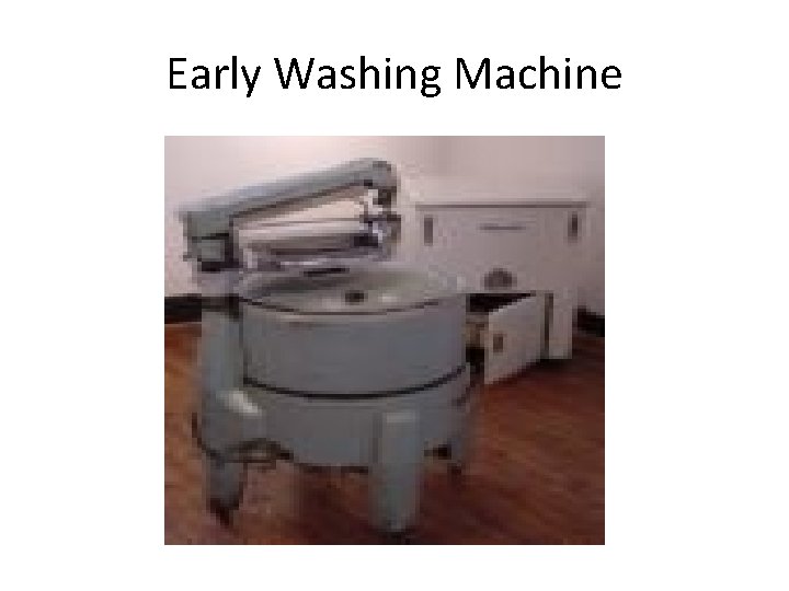 Early Washing Machine 