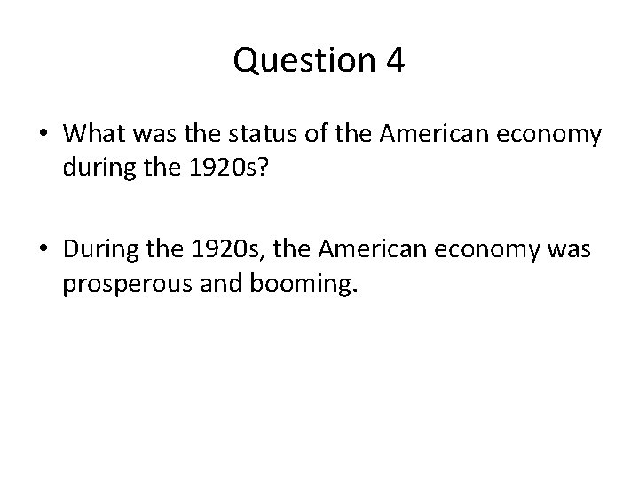 Question 4 • What was the status of the American economy during the 1920