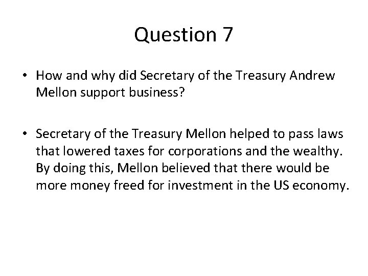 Question 7 • How and why did Secretary of the Treasury Andrew Mellon support