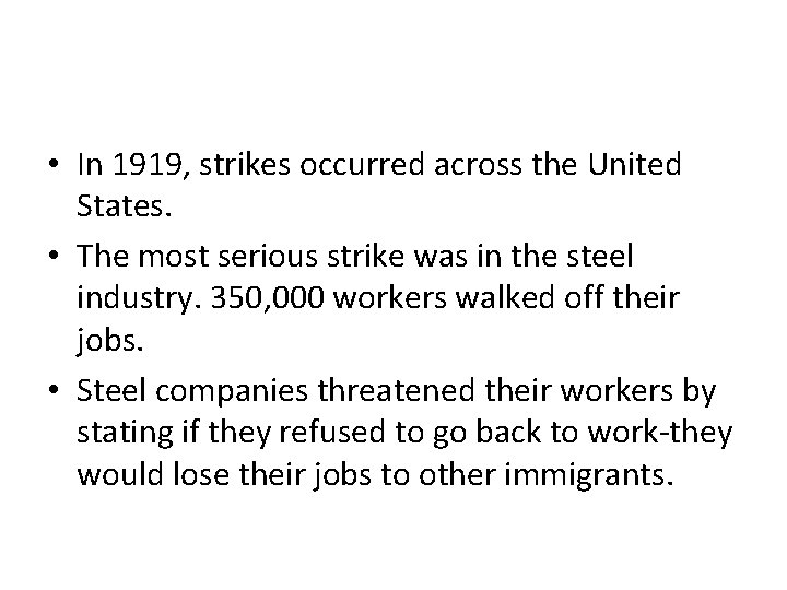  • In 1919, strikes occurred across the United States. • The most serious