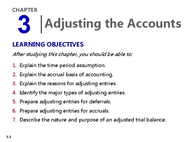 CHAPTER 3 Adjusting the Accounts LEARNING OBJECTIVES After studying this chapter, you should be