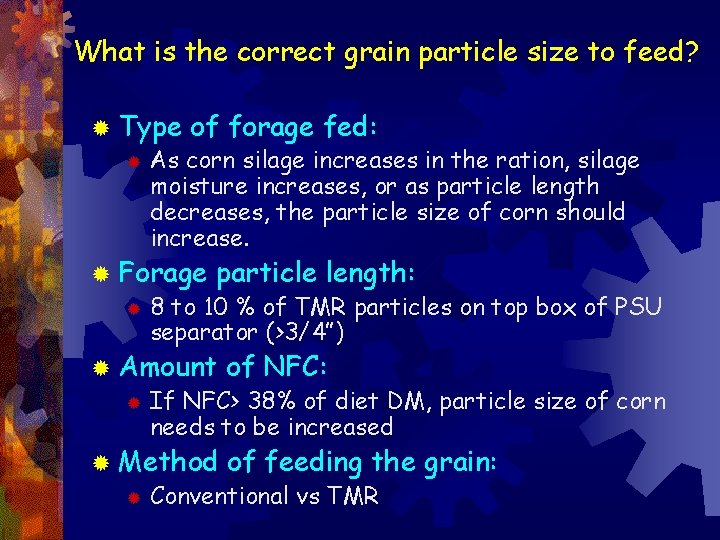 What is the correct grain particle size to feed? ® Type of forage fed: