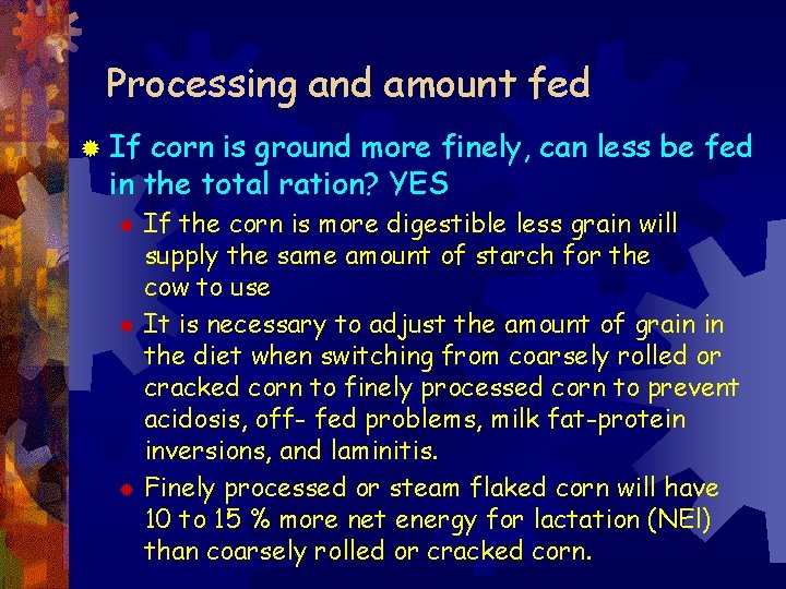 Processing and amount fed ® If corn is ground more finely, can less be