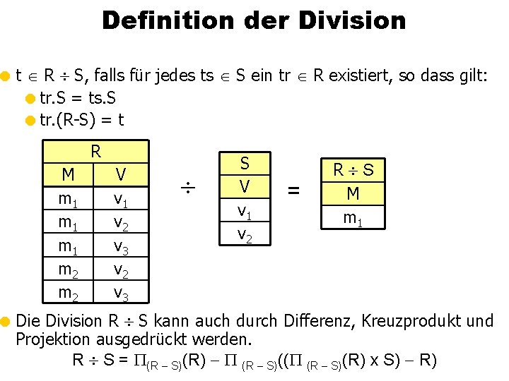 Definition der Division = t R S, falls für jedes ts S ein tr