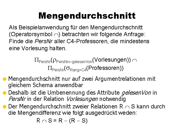 Mengendurchschnitt Als Beispielanwendung für den Mengendurchschnitt (Operatorsymbol ) betrachten wir folgende Anfrage: Finde die