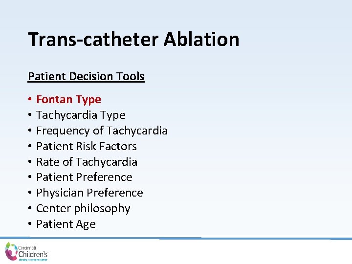 Trans-catheter Ablation Patient Decision Tools • Fontan Type • Tachycardia Type • Frequency of