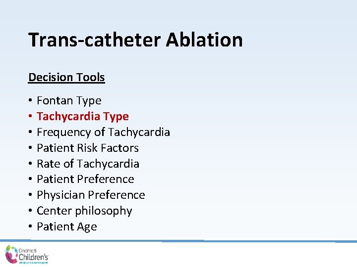 Trans-catheter Ablation Decision Tools • Fontan Type • Tachycardia Type • Frequency of Tachycardia