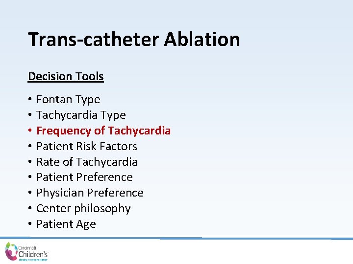 Trans-catheter Ablation Decision Tools • Fontan Type • Tachycardia Type • Frequency of Tachycardia