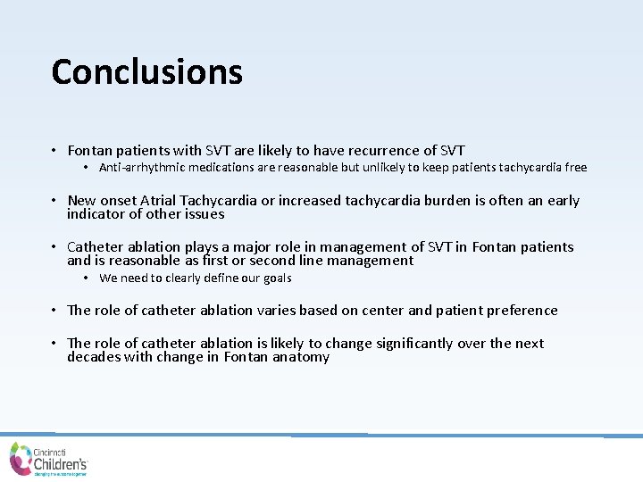 Conclusions • Fontan patients with SVT are likely to have recurrence of SVT •