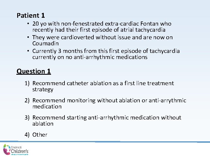 Patient 1 • 20 yo with non-fenestrated extra-cardiac Fontan who recently had their first