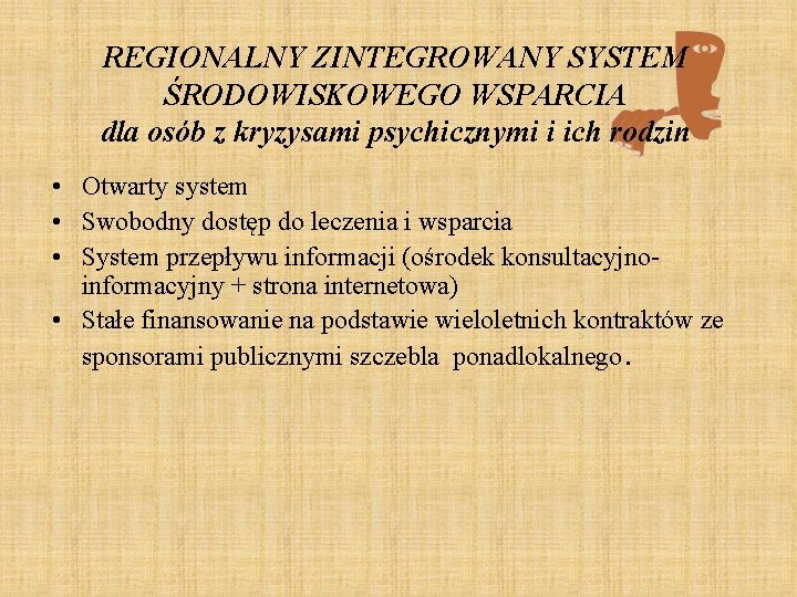 REGIONALNY ZINTEGROWANY SYSTEM ŚRODOWISKOWEGO WSPARCIA dla osób z kryzysami psychicznymi i ich rodzin •