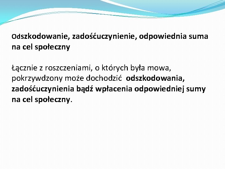 Odszkodowanie, zadośćuczynienie, odpowiednia suma na cel społeczny Łącznie z roszczeniami, o których była mowa,