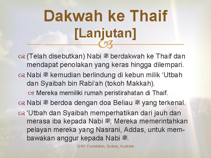 Dakwah ke Thaif [Lanjutan] (Telah disebutkan) Nabi ﷺ berdakwah ke Thaif dan mendapat penolakan