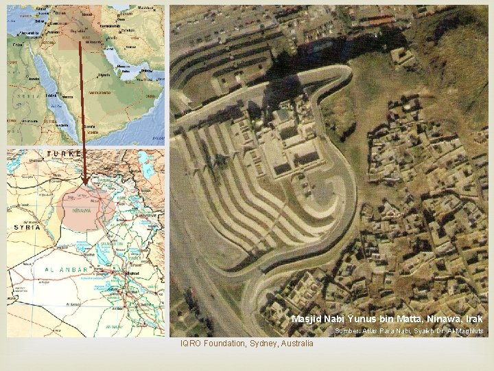 Masjid Nabi Yunus bin Matta, Ninawa, Irak Sumber: Atlas Para Nabi, Syaikh Dr. Al-Maghluts