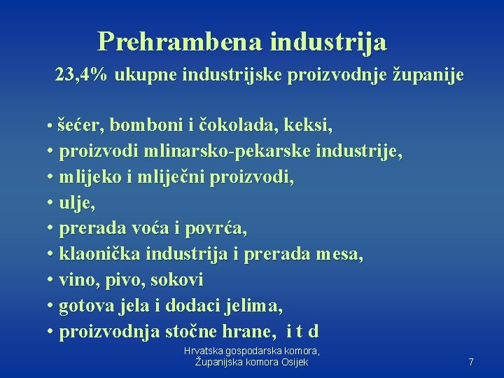 Prehrambena industrija 23, 4% ukupne industrijske proizvodnje županije • šećer, bomboni i čokolada, keksi,