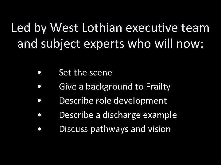 Led by West Lothian executive team and subject experts who will now: • •