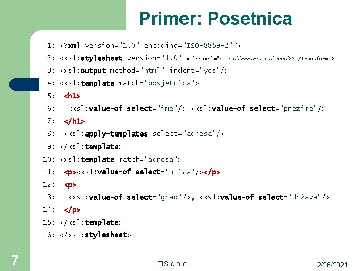 Primer: Posetnica 1: <? xml version="1. 0" encoding="ISO-8859 -2"? > 2: <xsl: stylesheet version="1.