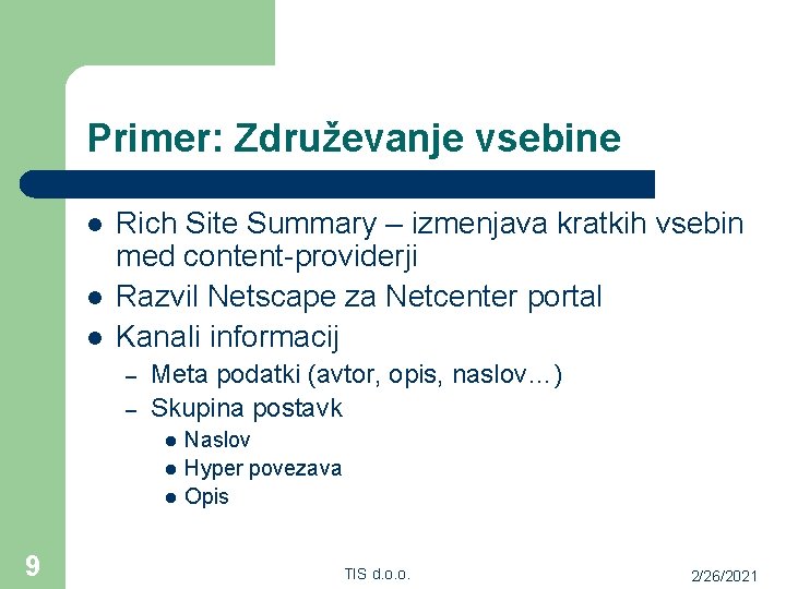 Primer: Združevanje vsebine l l l Rich Site Summary – izmenjava kratkih vsebin med