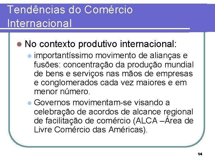 Tendências do Comércio Internacional l No contexto produtivo internacional: importantíssimo movimento de alianças e