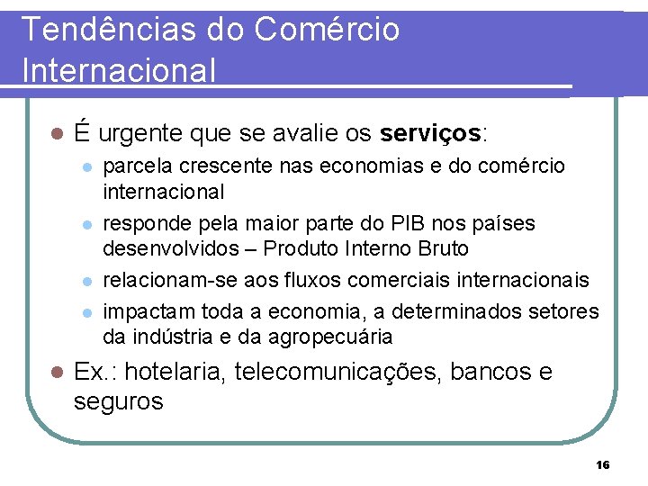 Tendências do Comércio Internacional l É urgente que se avalie os serviços: l l