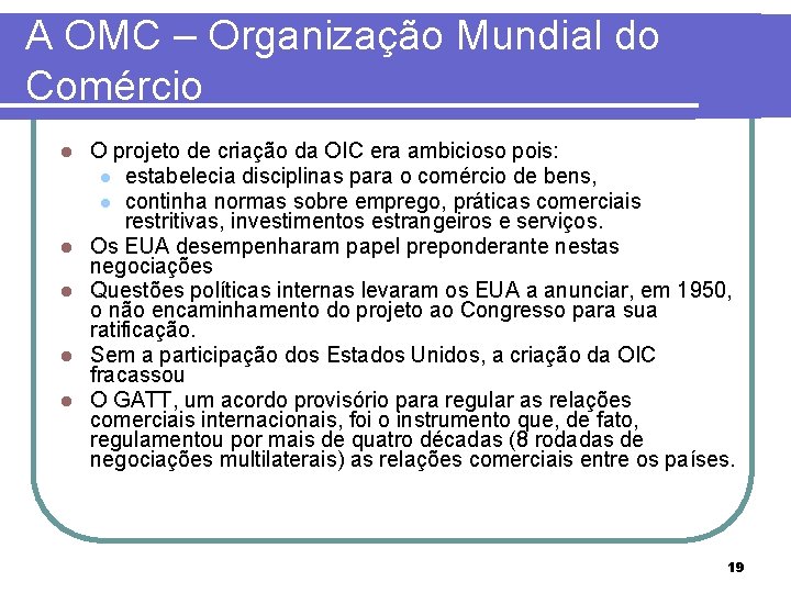 A OMC – Organização Mundial do Comércio l l l O projeto de criação