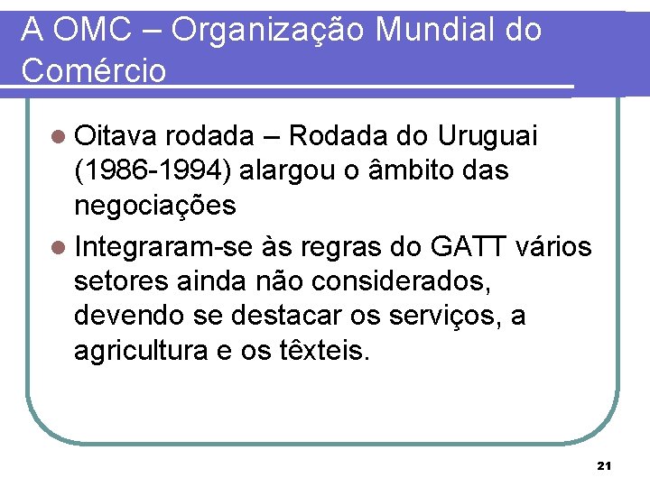 A OMC – Organização Mundial do Comércio l Oitava rodada – Rodada do Uruguai