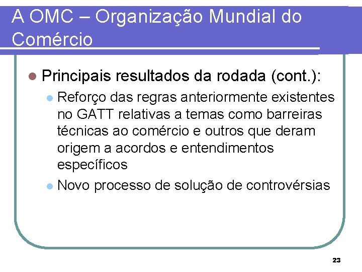 A OMC – Organização Mundial do Comércio l Principais resultados da rodada (cont. ):