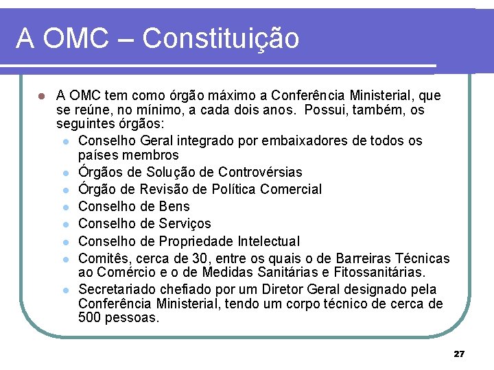 A OMC – Constituição l A OMC tem como órgão máximo a Conferência Ministerial,