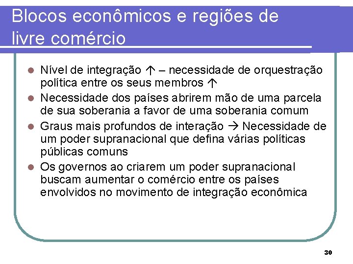 Blocos econômicos e regiões de livre comércio Nível de integração – necessidade de orquestração