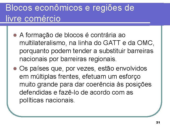 Blocos econômicos e regiões de livre comércio A formação de blocos é contrária ao