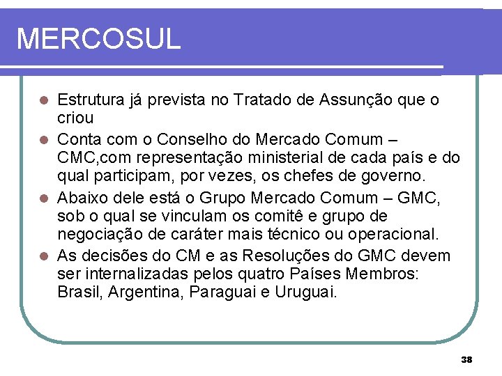 MERCOSUL Estrutura já prevista no Tratado de Assunção que o criou l Conta com