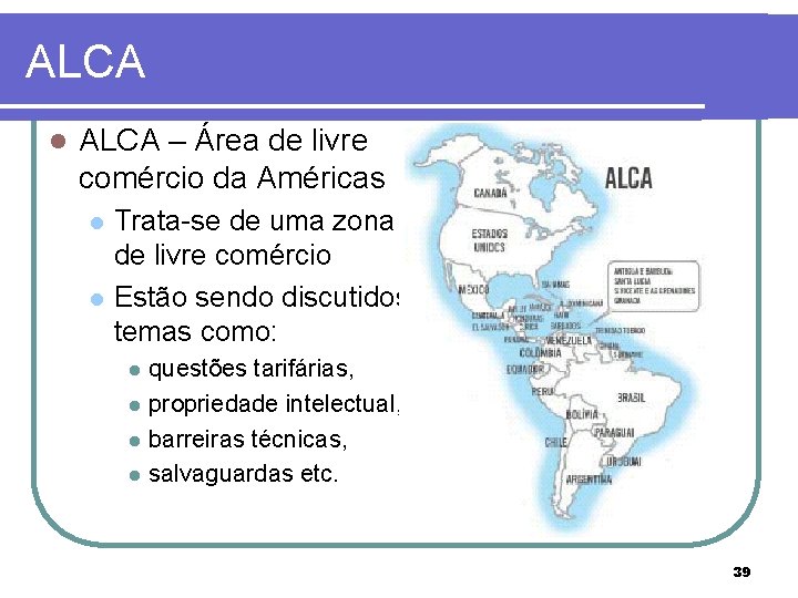 ALCA l ALCA – Área de livre comércio da Américas l l Trata-se de