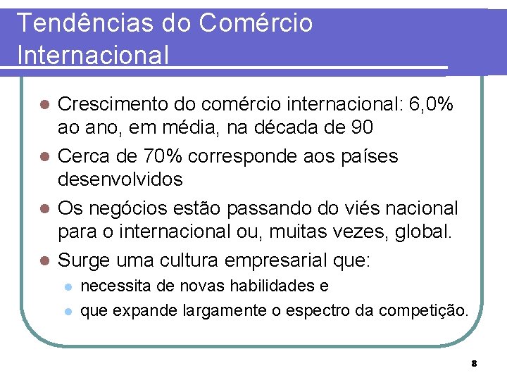 Tendências do Comércio Internacional Crescimento do comércio internacional: 6, 0% ao ano, em média,