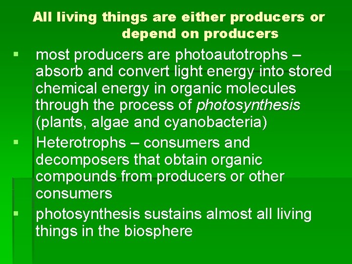 All living things are either producers or depend on producers § most producers are