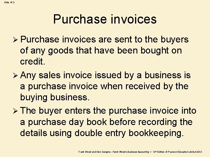 Slide 15. 3 Purchase invoices Ø Purchase invoices are sent to the buyers of