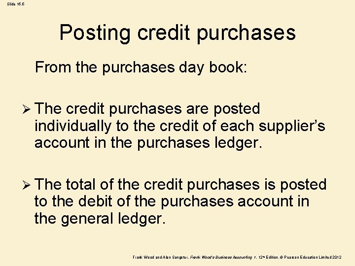 Slide 15. 5 Posting credit purchases From the purchases day book: Ø The credit