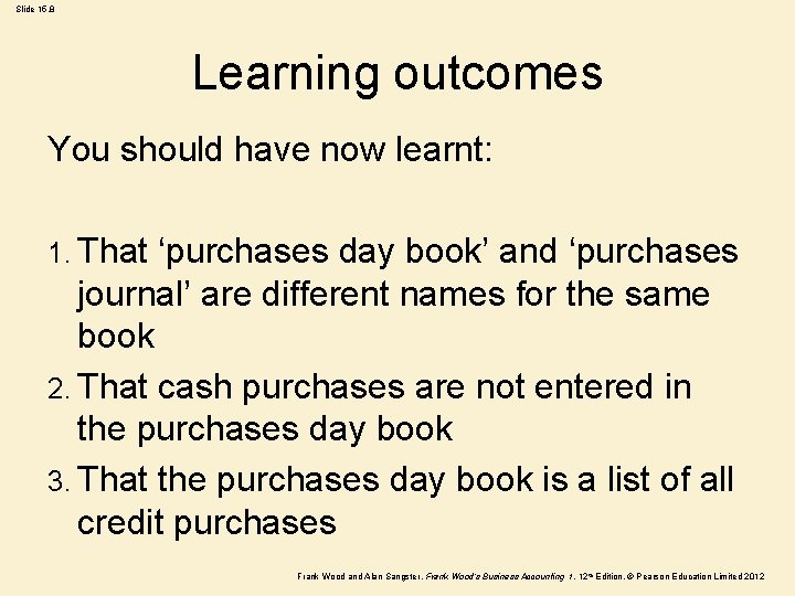 Slide 15. 8 Learning outcomes You should have now learnt: 1. That ‘purchases day