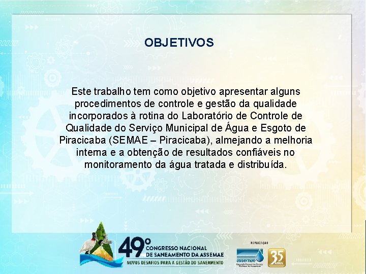 OBJETIVOS Este trabalho tem como objetivo apresentar alguns procedimentos de controle e gestão da