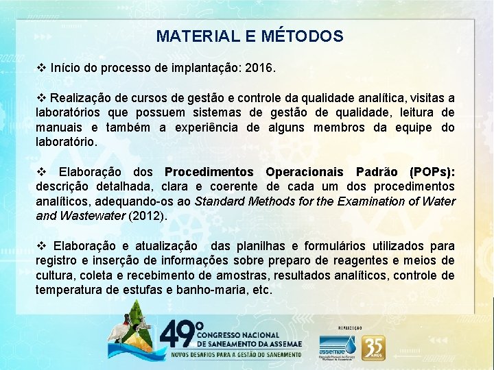 MATERIAL E MÉTODOS v Início do processo de implantação: 2016. v Realização de cursos