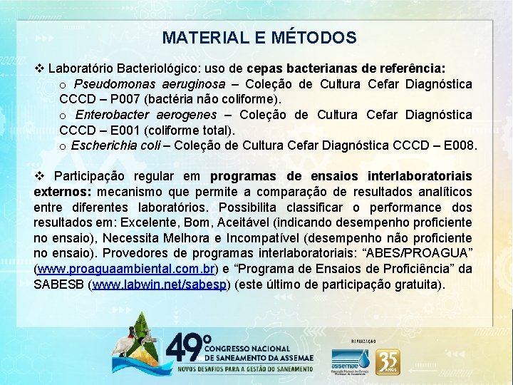 MATERIAL E MÉTODOS v Laboratório Bacteriológico: uso de cepas bacterianas de referência: o Pseudomonas