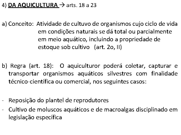 4) DA AQUICULTURA arts. 18 a 23 a) Conceito: Atividade de cultuvo de organismos