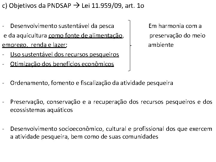 c) Objetivos da PNDSAP Lei 11. 959/09, art. 1 o - Desenvolvimento sustentável da