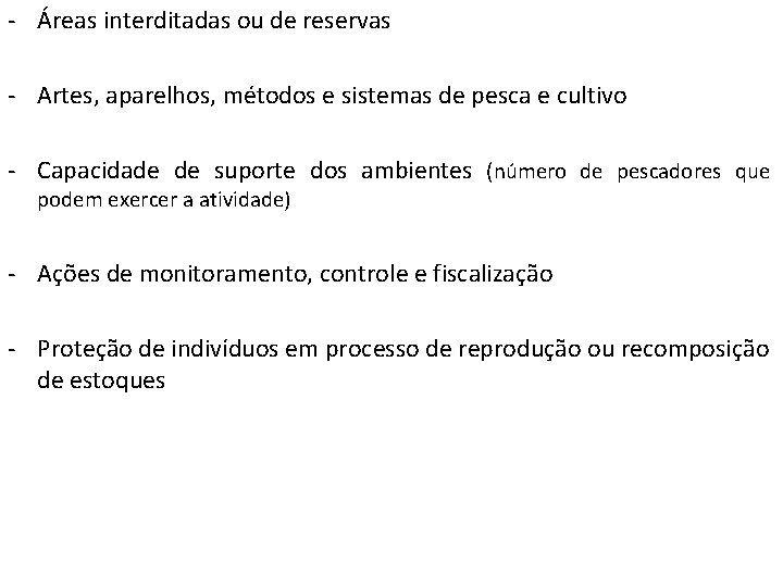 - Áreas interditadas ou de reservas - Artes, aparelhos, métodos e sistemas de pesca