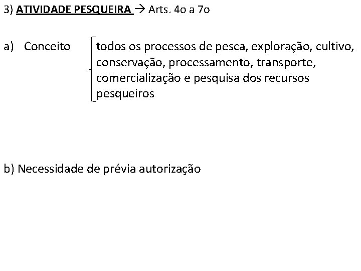 3) ATIVIDADE PESQUEIRA Arts. 4 o a 7 o a) Conceito todos os processos