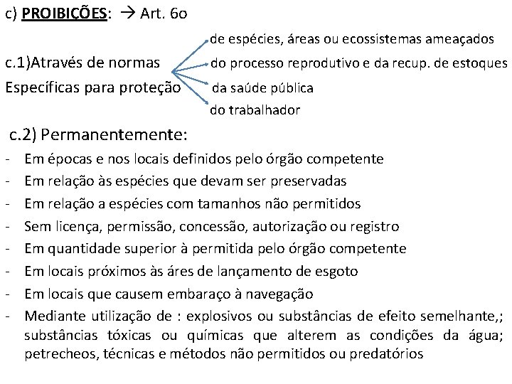 c) PROIBIÇÕES: Art. 6 o de espécies, áreas ou ecossistemas ameaçados c. 1)Através de